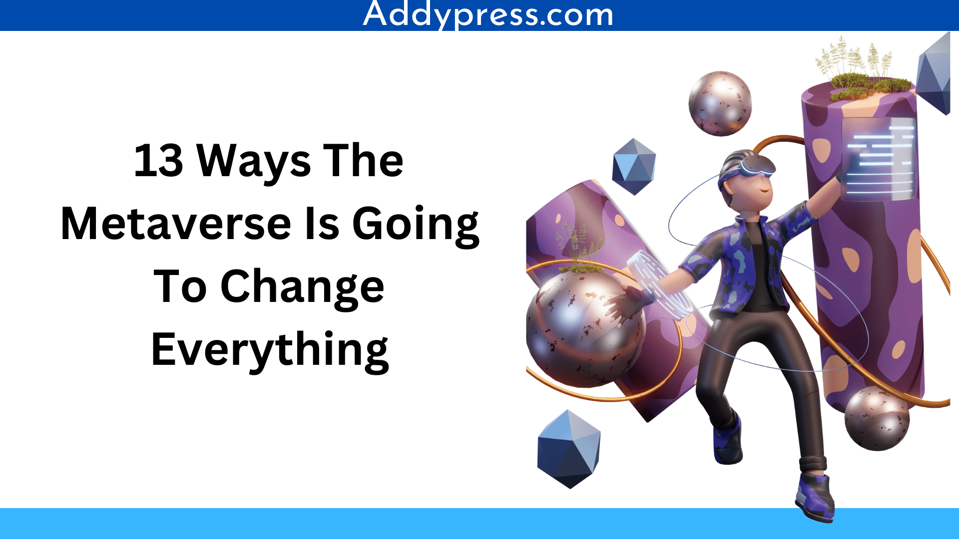 15 Ways The Metaverse Is Going To Change Everything