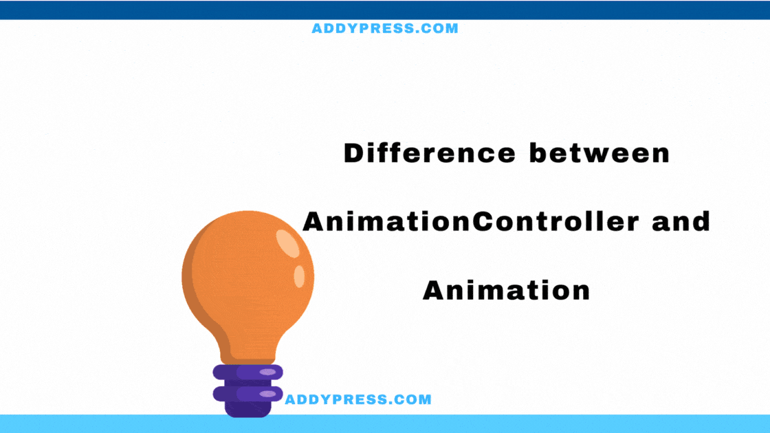 Difference Between AnimationController And Animation? - AddyPress.com
